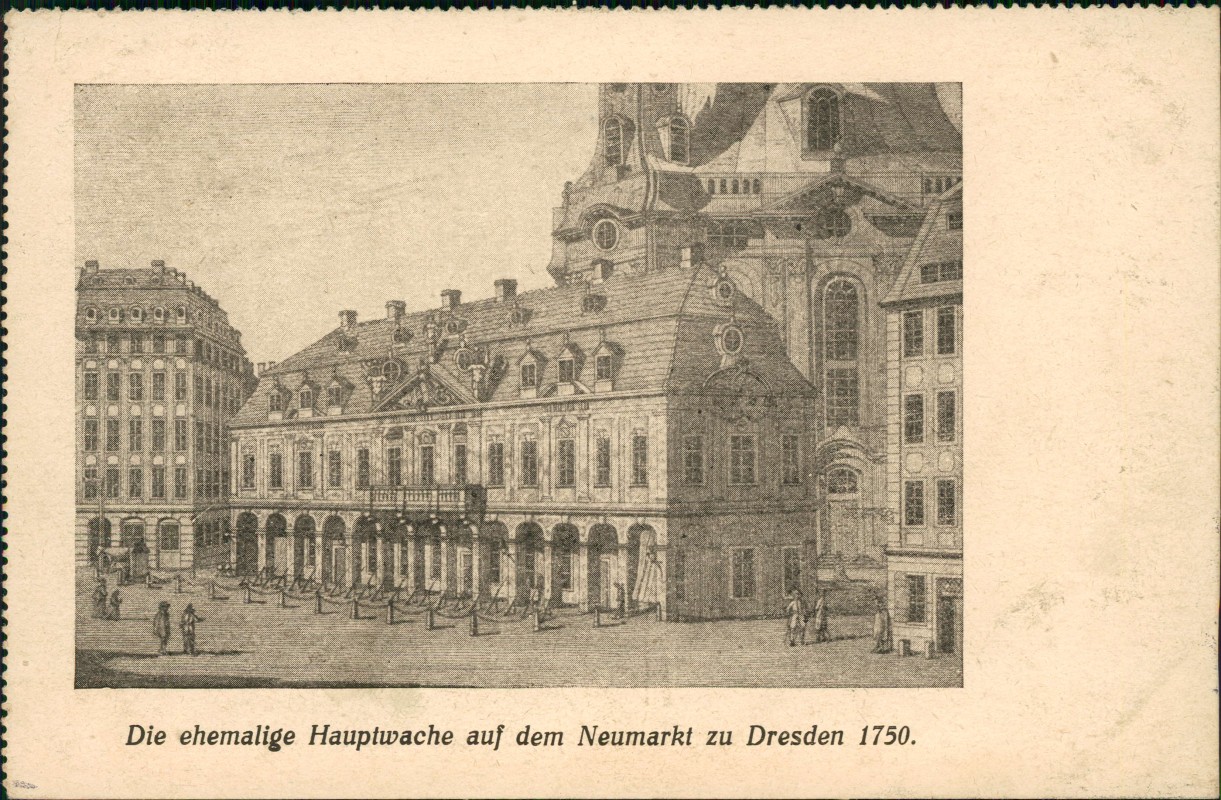 vergrößern: Bildseite historische Ansichtskarte von 1750: Die ehemalige Hauptwache auf dem Neumarkt:: Innere Altstadt-Dresden